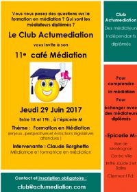 11e café Médiation du Club Actumediation animé par Claude Borghetto, médiatrice et formatrice en médiation.. Le jeudi 29 juin 2017 à clermont ferrand. Puy-de-dome.  18H00